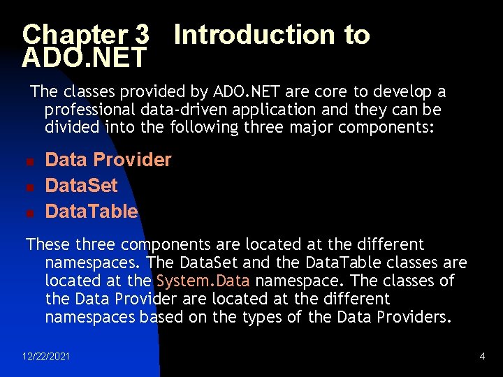 Chapter 3 Introduction to ADO. NET The classes provided by ADO. NET are core