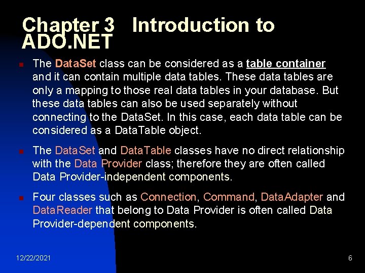 Chapter 3 Introduction to ADO. NET n n n The Data. Set class can