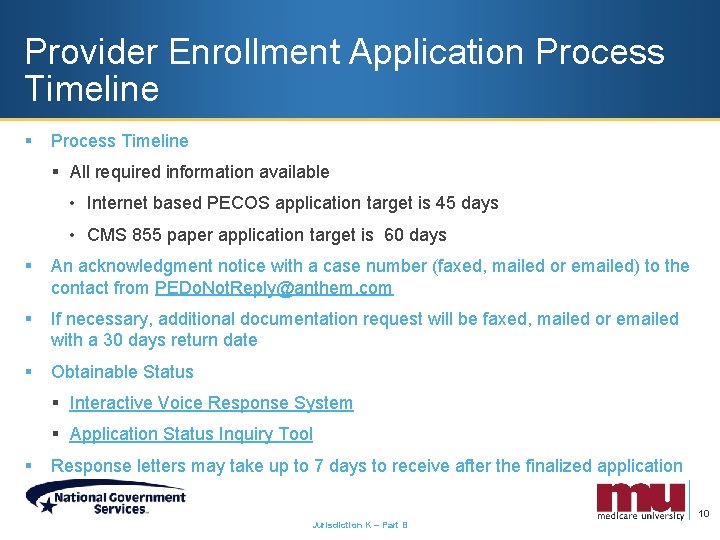 Provider Enrollment Application Process Timeline § All required information available • Internet based PECOS