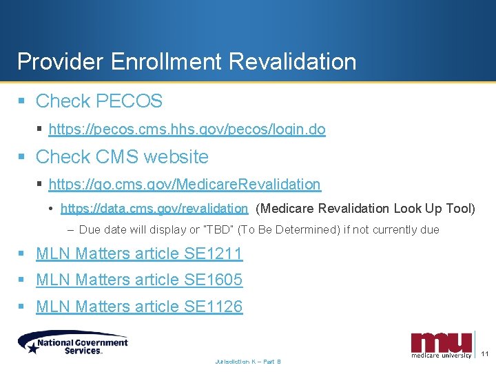 Provider Enrollment Revalidation § Check PECOS § https: //pecos. cms. hhs. gov/pecos/login. do §