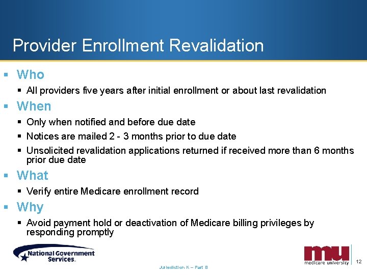 Provider Enrollment Revalidation § Who § All providers five years after initial enrollment or