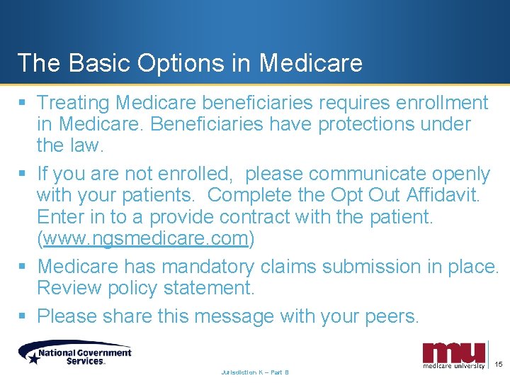 The Basic Options in Medicare § Treating Medicare beneficiaries requires enrollment in Medicare. Beneficiaries