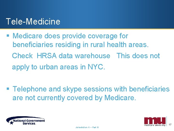 Tele-Medicine § Medicare does provide coverage for beneficiaries residing in rural health areas. Check
