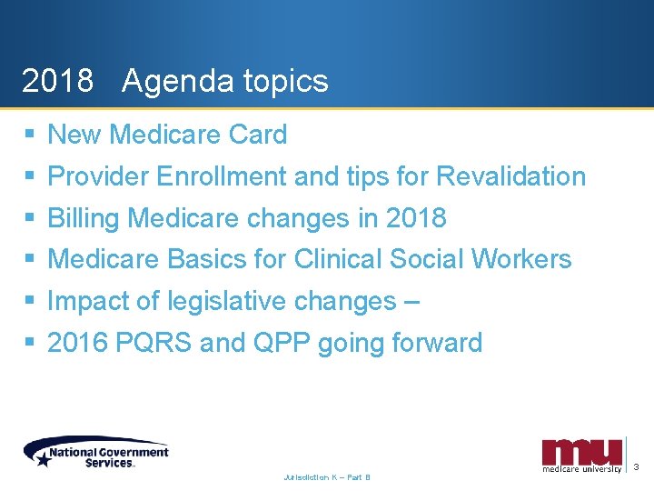 2018 Agenda topics § § § New Medicare Card Provider Enrollment and tips for