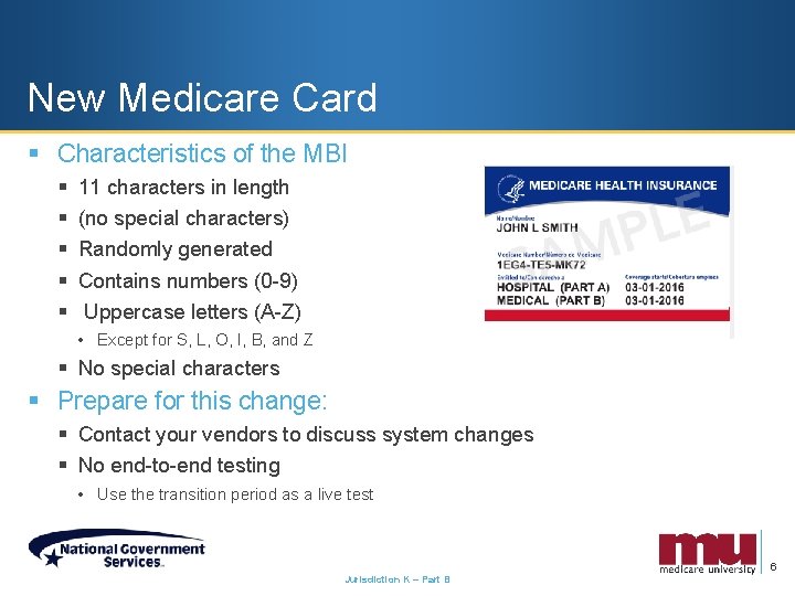 New Medicare Card § Characteristics of the MBI § § § 11 characters in