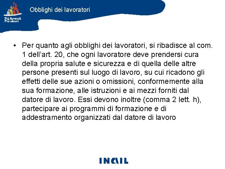 Obblighi dei lavoratori • Per quanto agli obblighi dei lavoratori, si ribadisce al com.