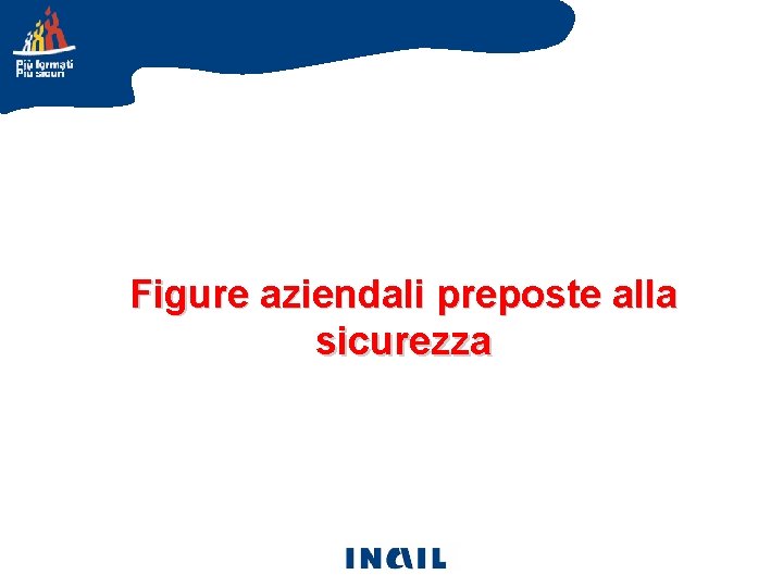 Figure aziendali preposte alla sicurezza 