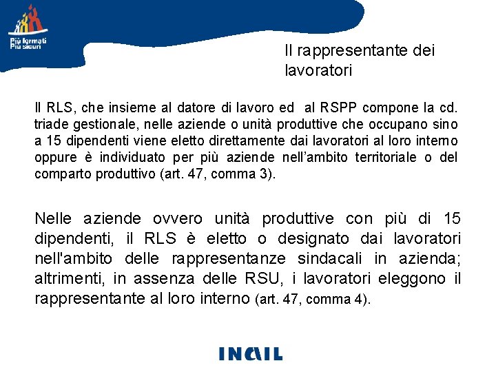 Il rappresentante dei Servizio di Prevenzione e Protezione lavoratori Il RLS, che insieme al