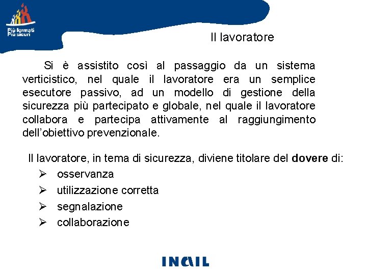 Il lavoratore Servizio di Prevenzione e Protezione Si è assistito così al passaggio da