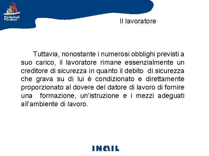 Il lavoratore Servizio di Prevenzione e Protezione Tuttavia, nonostante i numerosi obblighi previsti a