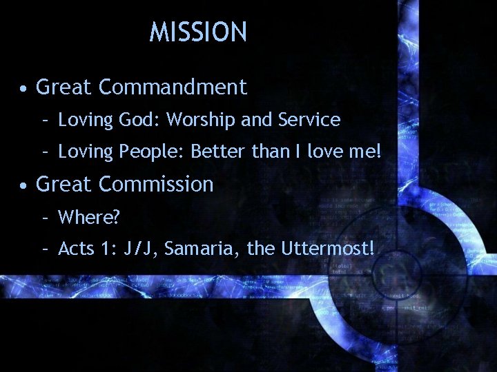 MISSION • Great Commandment – Loving God: Worship and Service – Loving People: Better MISSION • Great Commandment – Loving God: Worship and Service – Loving People: Better