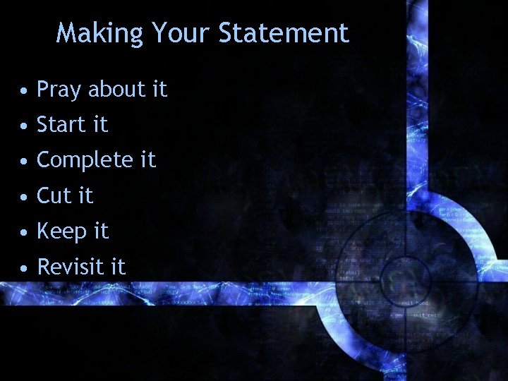 Making Your Statement • Pray about it • Start it • Complete it • Making Your Statement • Pray about it • Start it • Complete it •