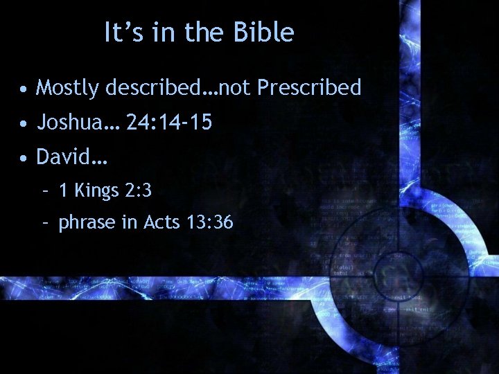 It’s in the Bible • Mostly described…not Prescribed • Joshua… 24: 14 -15 • It’s in the Bible • Mostly described…not Prescribed • Joshua… 24: 14 -15 •