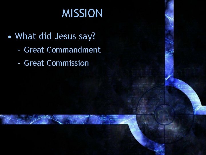 MISSION • What did Jesus say? – Great Commandment – Great Commission MISSION • What did Jesus say? – Great Commandment – Great Commission