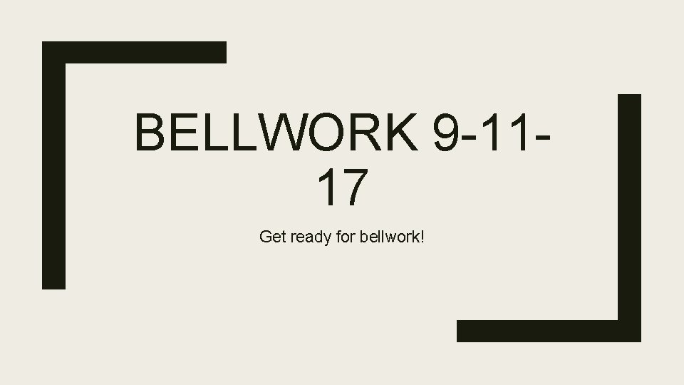 BELLWORK 9 -1117 Get ready for bellwork! 