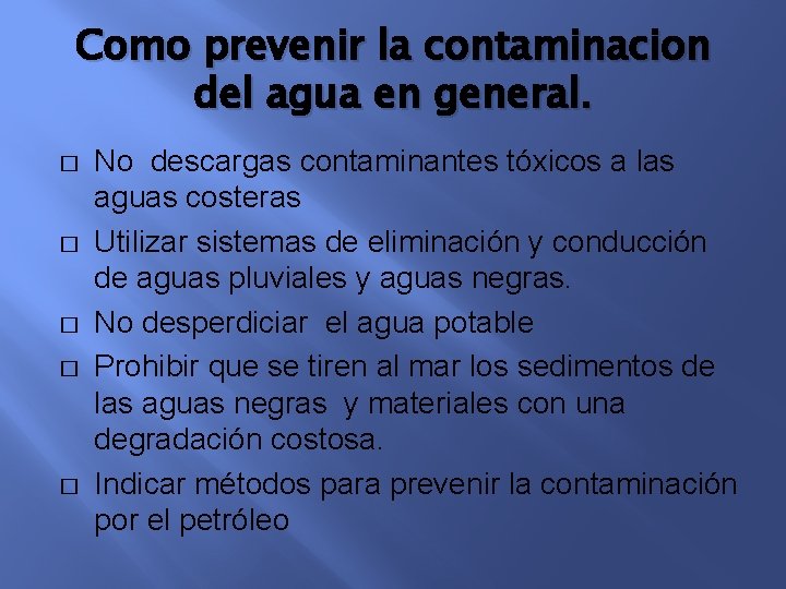 Como prevenir la contaminacion del agua en general. � � � No descargas contaminantes