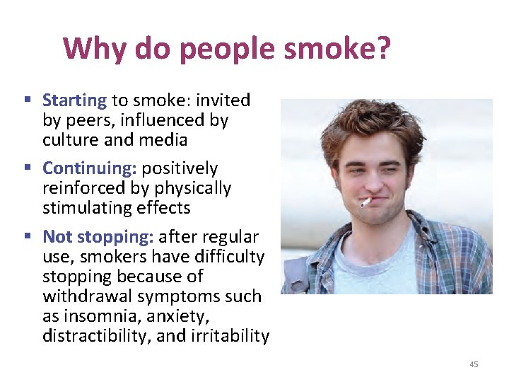 Why do people smoke? § Starting to smoke: invited by peers, influenced by culture