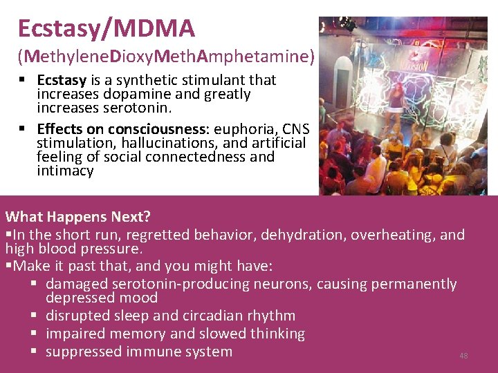 Ecstasy/MDMA (Methylene. Dioxy. Meth. Amphetamine) § Ecstasy is a synthetic stimulant that increases dopamine