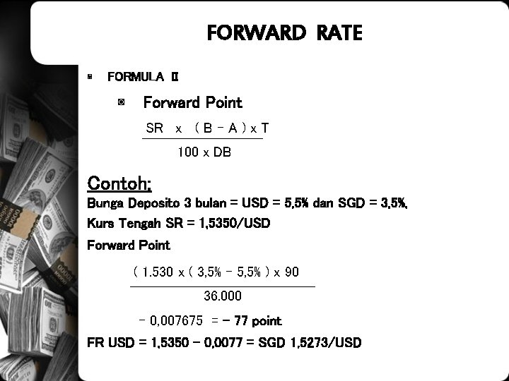 FORWARD RATE ◙ FORMULA II ◙ Forward Point SR x ( B – A