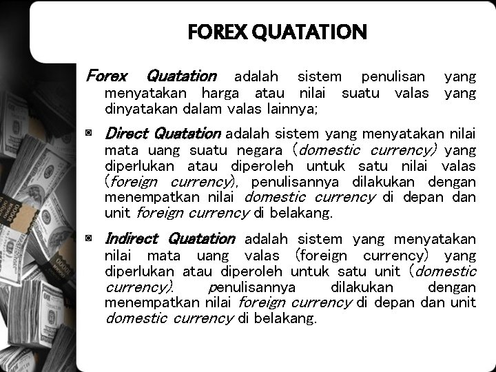 FOREX QUATATION Forex Quatation adalah sistem penulisan yang menyatakan harga atau nilai suatu valas