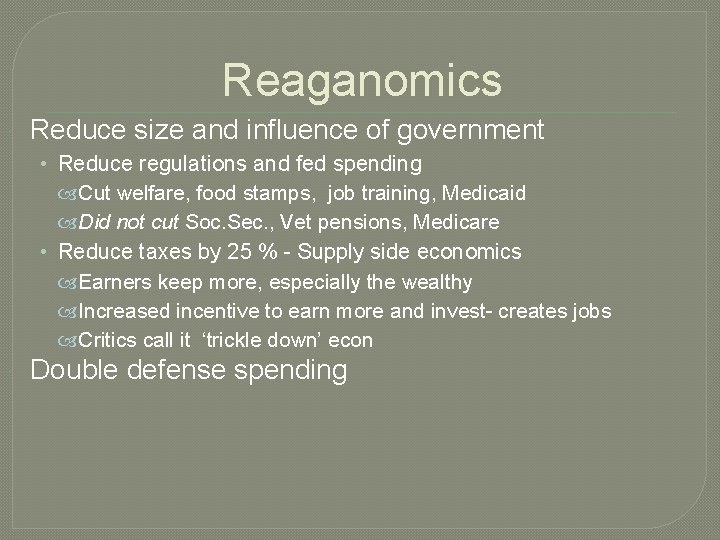 Reaganomics Reduce size and influence of government • Reduce regulations and fed spending Cut