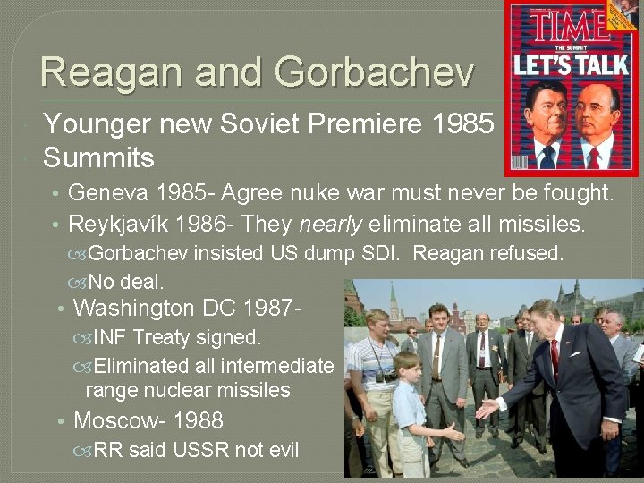 Reagan and Gorbachev Younger new Soviet Premiere 1985 Summits • Geneva 1985 - Agree