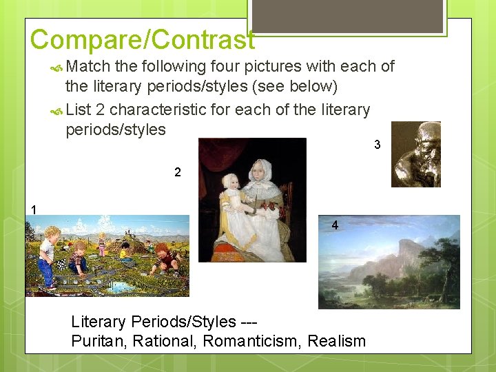 Compare/Contrast Match the following four pictures with each of the literary periods/styles (see below)