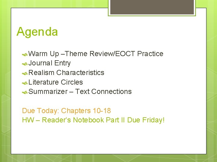 Agenda Warm Up –Theme Review/EOCT Practice Journal Entry Realism Characteristics Literature Circles Summarizer –