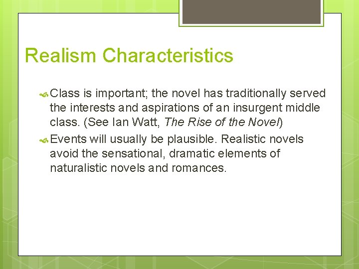 Realism Characteristics Class is important; the novel has traditionally served the interests and aspirations