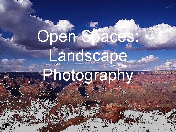 Open Spaces: Landscape Photography 