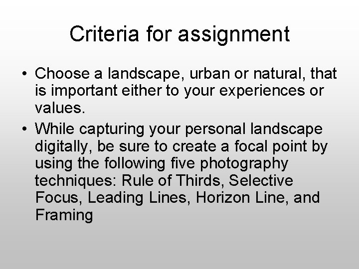 Criteria for assignment • Choose a landscape, urban or natural, that is important either