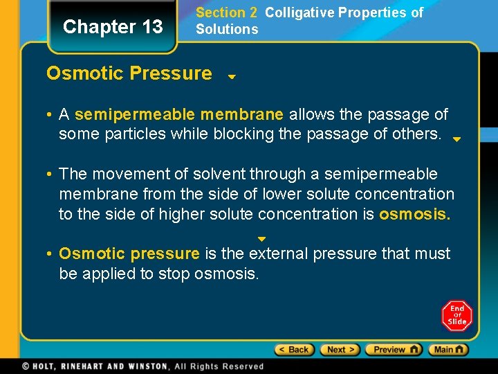 Chapter 13 Section 2 Colligative Properties of Solutions Osmotic Pressure • A semipermeable membrane Chapter 13 Section 2 Colligative Properties of Solutions Osmotic Pressure • A semipermeable membrane