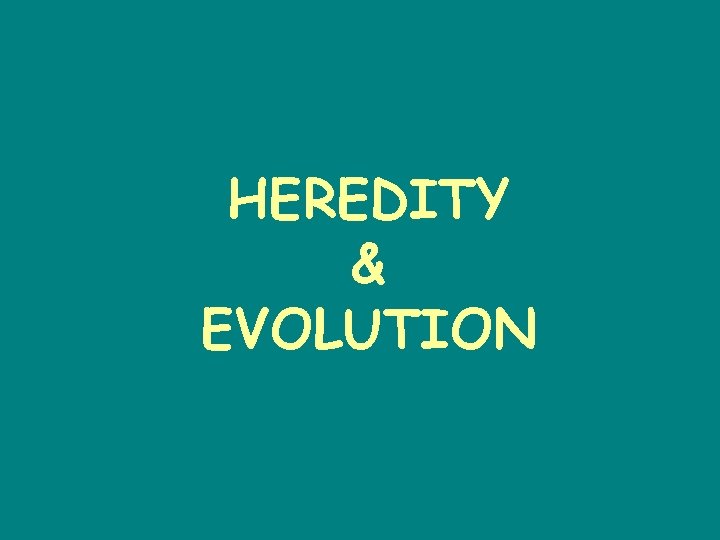 HEREDITY & EVOLUTION 