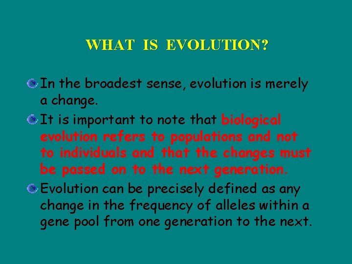 WHAT IS EVOLUTION? In the broadest sense, evolution is merely a change. It is