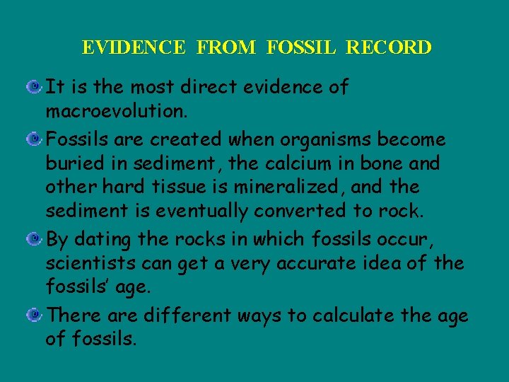 EVIDENCE FROM FOSSIL RECORD It is the most direct evidence of macroevolution. Fossils are