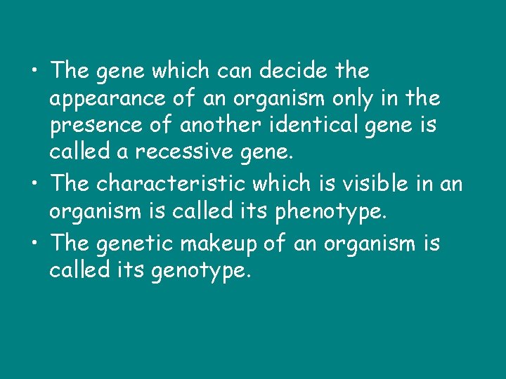  • The gene which can decide the appearance of an organism only in