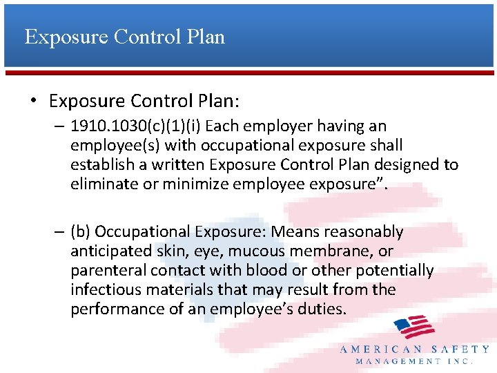 Exposure Control Plan • Exposure Control Plan: – 1910. 1030(c)(1)(i) Each employer having an