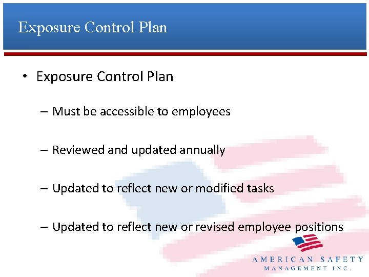 Exposure Control Plan • Exposure Control Plan – Must be accessible to employees –