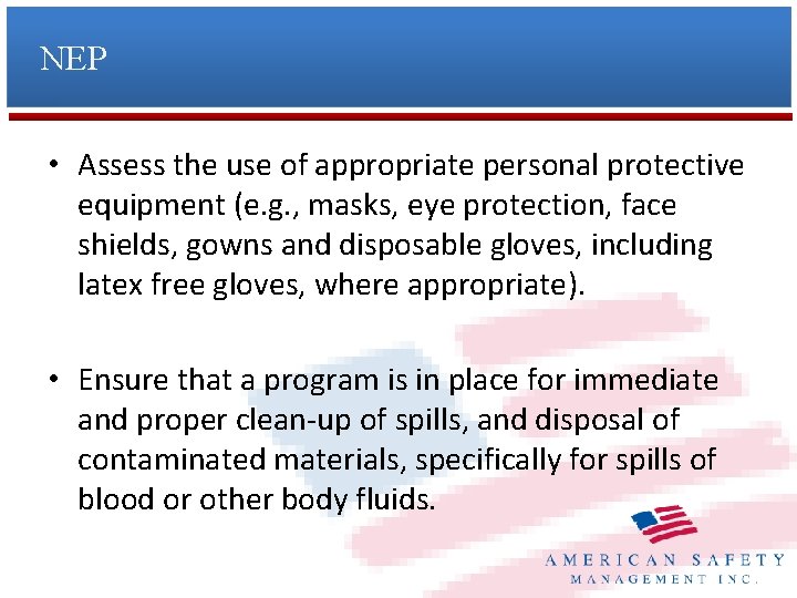 NEP • Assess the use of appropriate personal protective equipment (e. g. , masks,