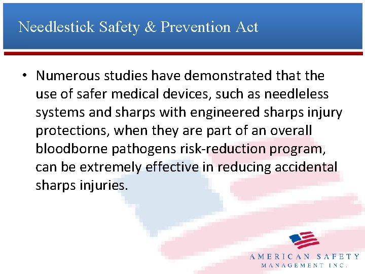 Needlestick Safety & Prevention Act • Numerous studies have demonstrated that the use of