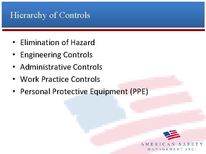 Hierarchy of Controls • • • Elimination of Hazard Engineering Controls Administrative Controls Work