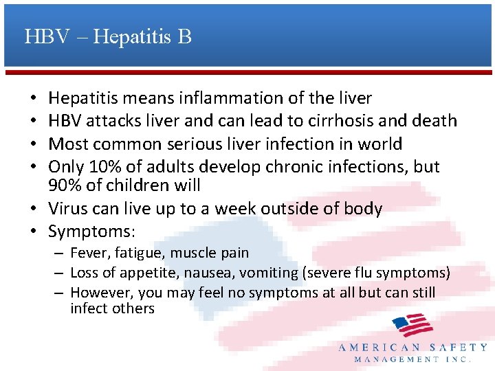 HBV – Hepatitis B Hepatitis means inflammation of the liver HBV attacks liver and