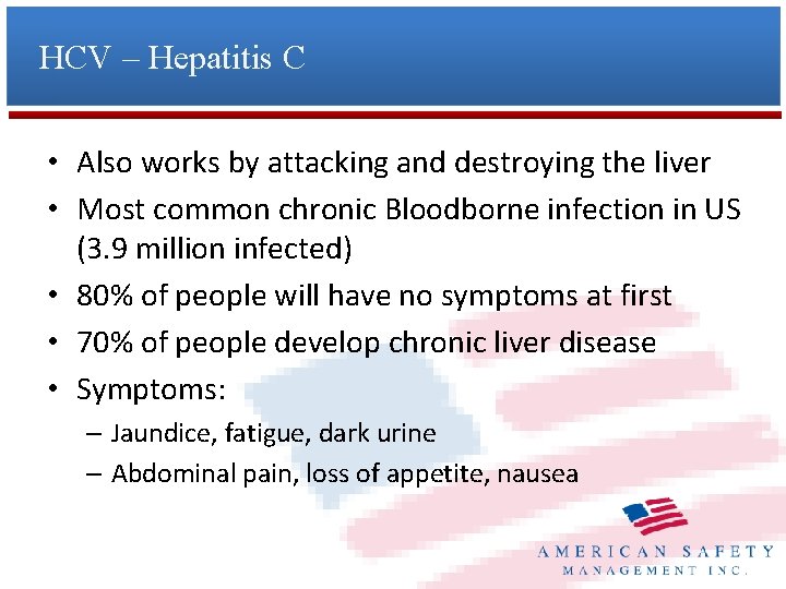 HCV – Hepatitis C • Also works by attacking and destroying the liver •