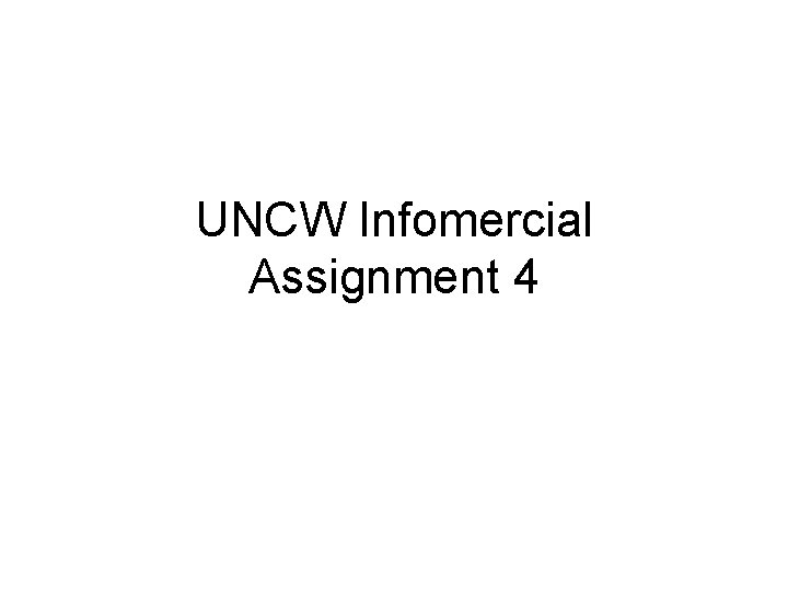 UNCW Infomercial Assignment 4 