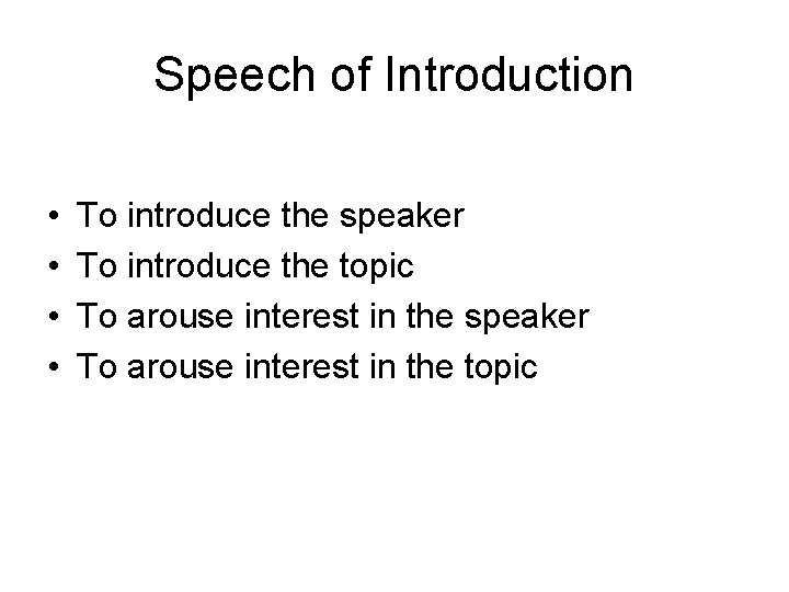 Speech of Introduction • • To introduce the speaker To introduce the topic To