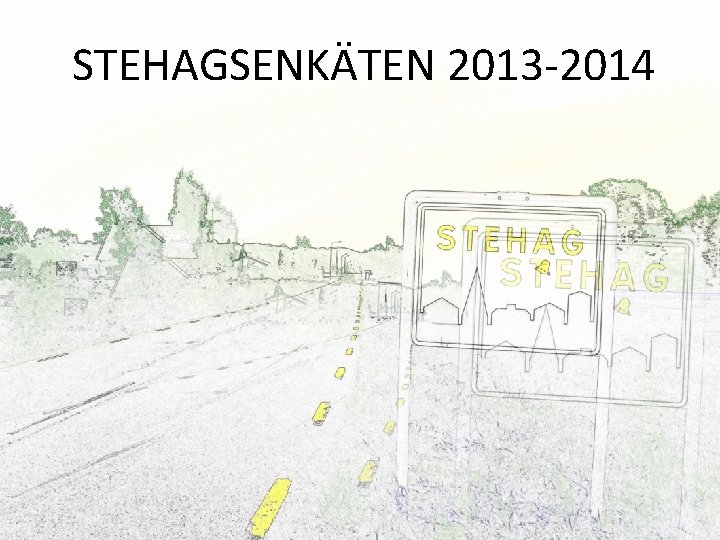 STEHAGSENKÄTEN 2013 -2014 