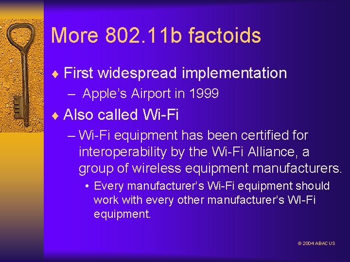 More 802. 11 b factoids ¨ First widespread implementation – Apple’s Airport in 1999