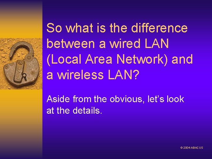 So what is the difference between a wired LAN (Local Area Network) and a