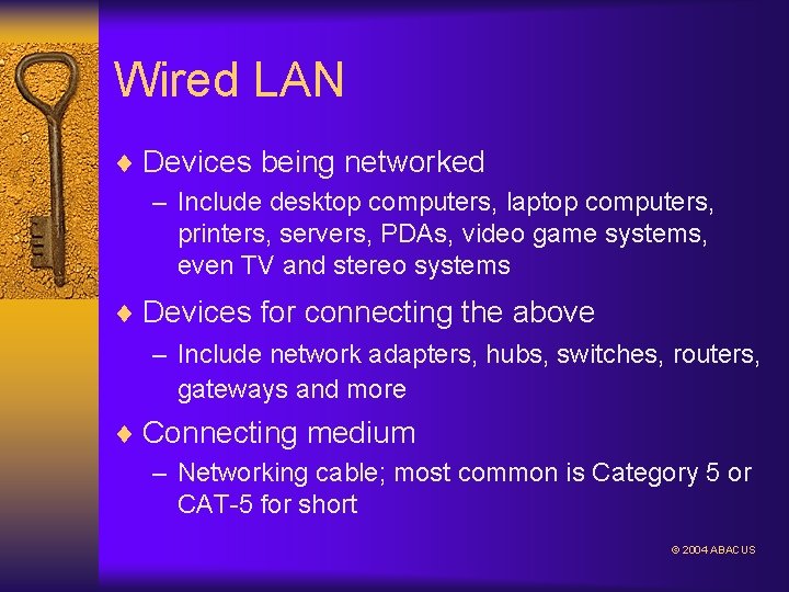 Wired LAN ¨ Devices being networked – Include desktop computers, laptop computers, printers, servers,