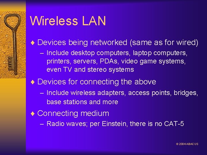 Wireless LAN ¨ Devices being networked (same as for wired) – Include desktop computers,
